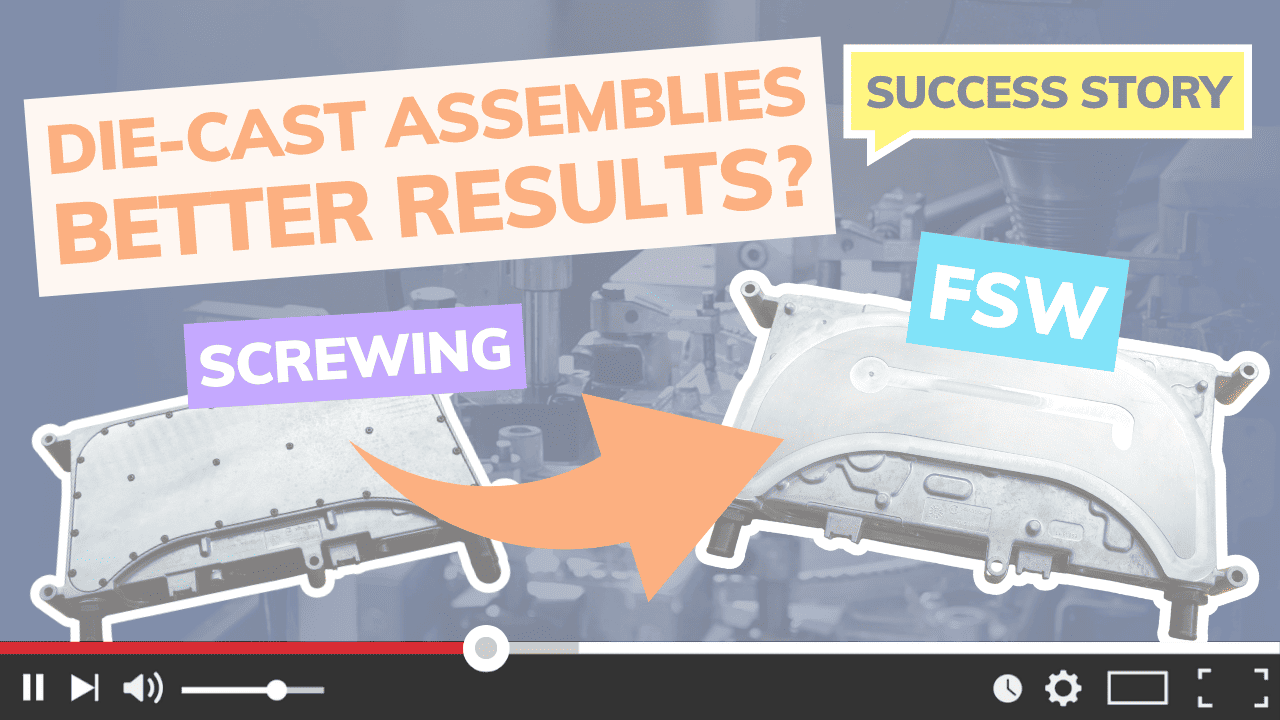 success story stirweld: die-cast assemblies better results?